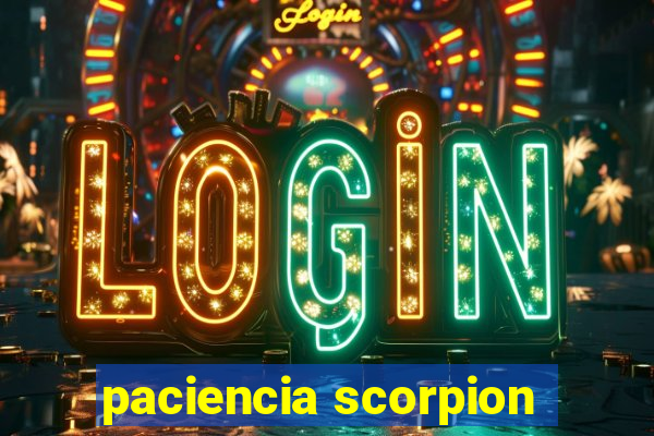 paciencia scorpion