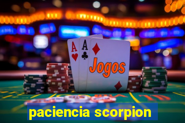 paciencia scorpion