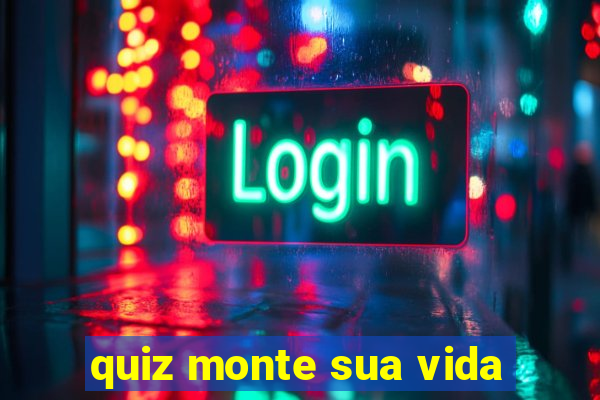 quiz monte sua vida