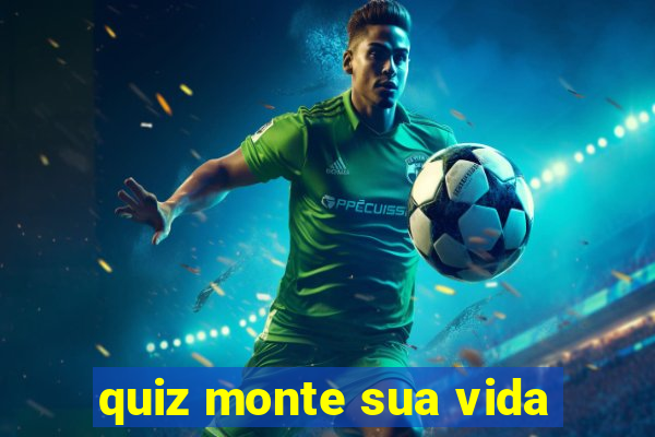 quiz monte sua vida