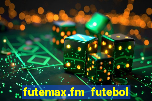 futemax.fm futebol ao vivo