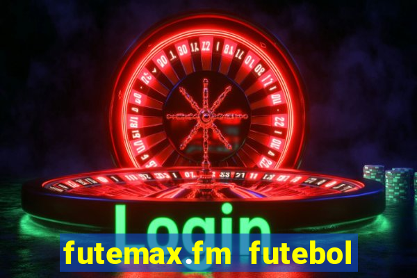 futemax.fm futebol ao vivo