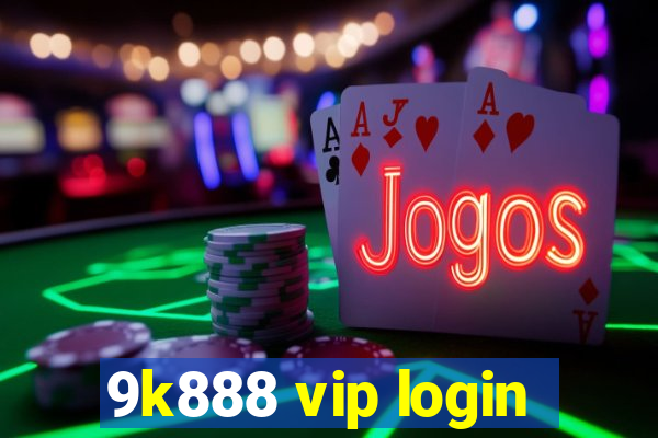 9k888 vip login