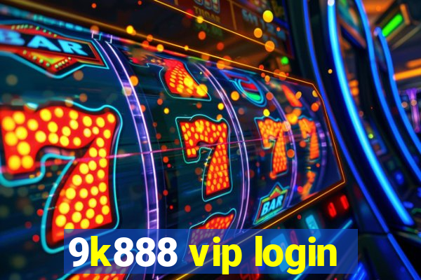 9k888 vip login