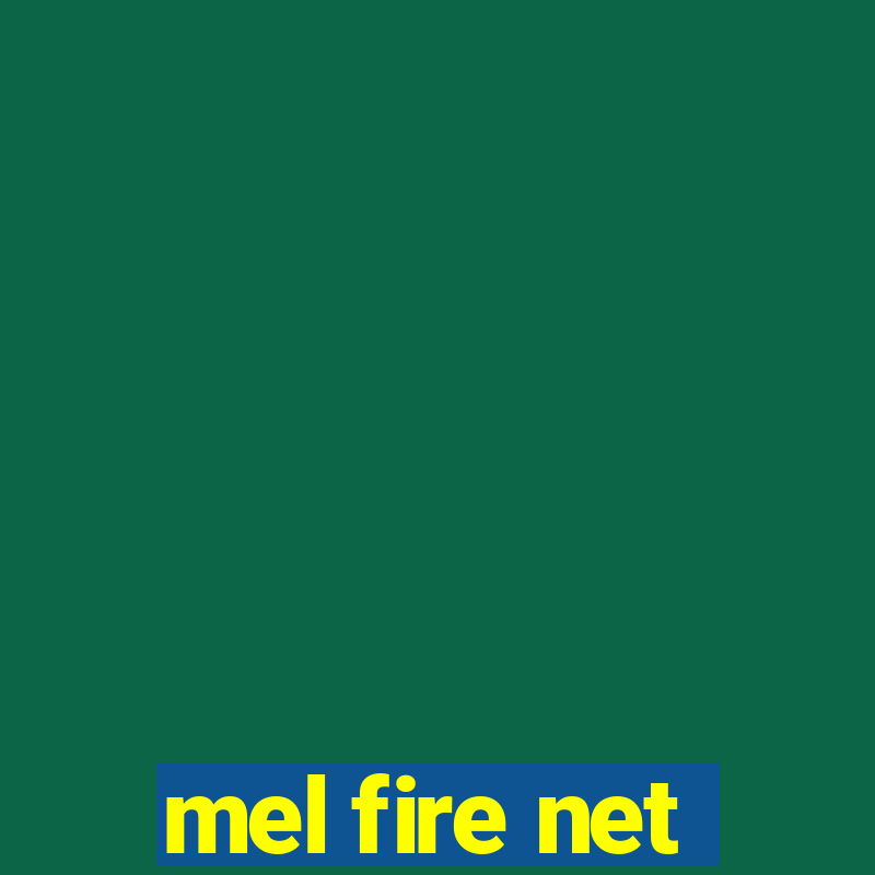 mel fire net