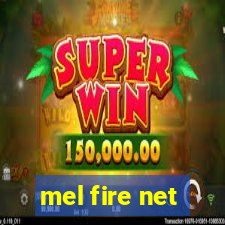 mel fire net