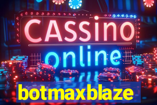 botmaxblaze