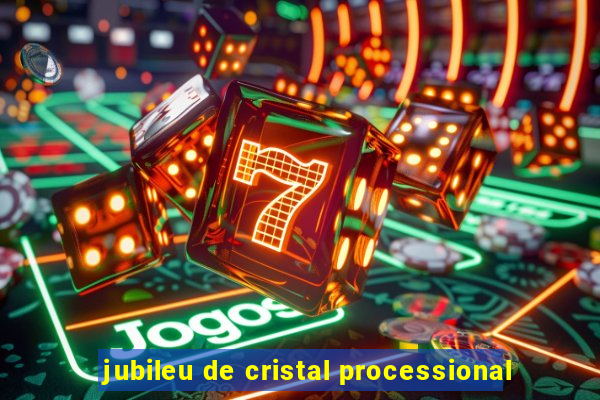 jubileu de cristal processional