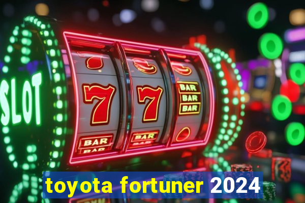 toyota fortuner 2024