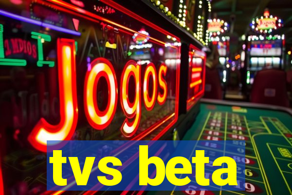 tvs beta