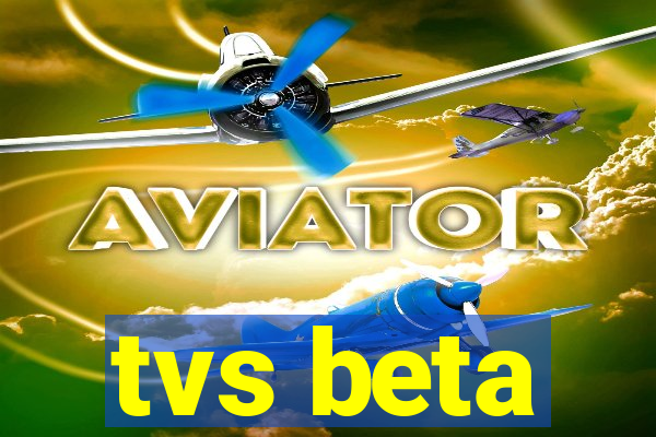 tvs beta