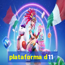 plataforma d11