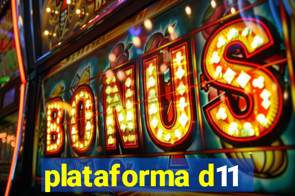 plataforma d11