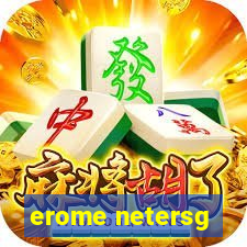 erome netersg