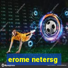 erome netersg