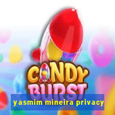 yasmim mineira privacy