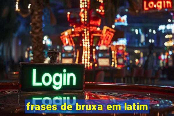 frases de bruxa em latim