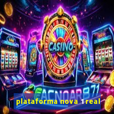 plataforma nova 1 real