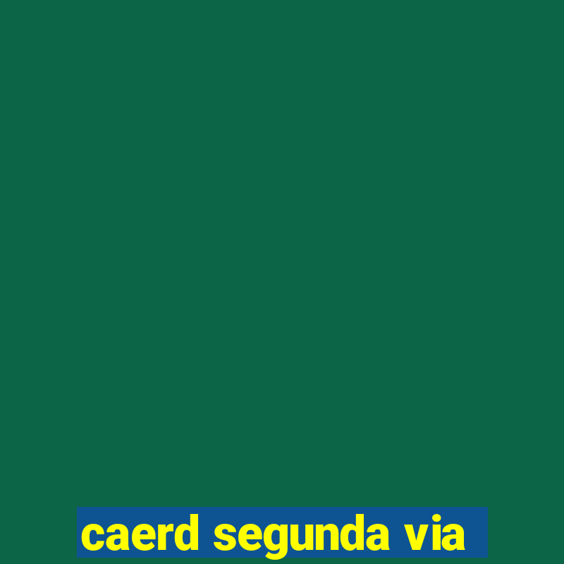 caerd segunda via