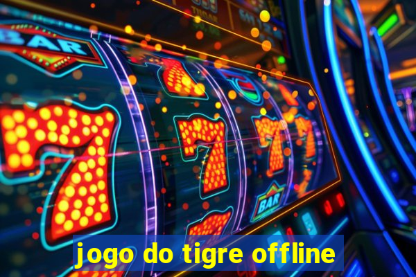 jogo do tigre offline