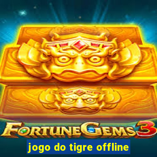 jogo do tigre offline