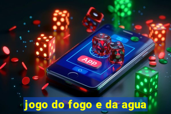 jogo do fogo e da agua