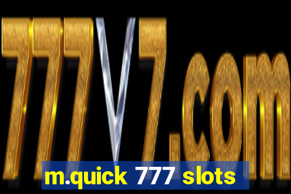 m.quick 777 slots