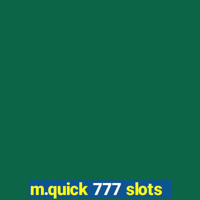 m.quick 777 slots