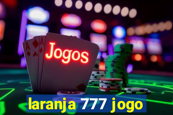 laranja 777 jogo