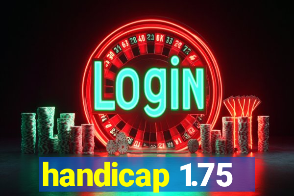 handicap 1.75