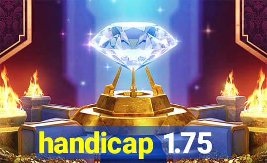 handicap 1.75