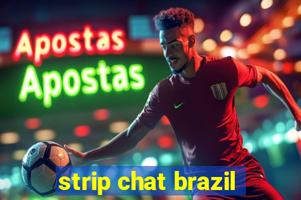 strip chat brazil