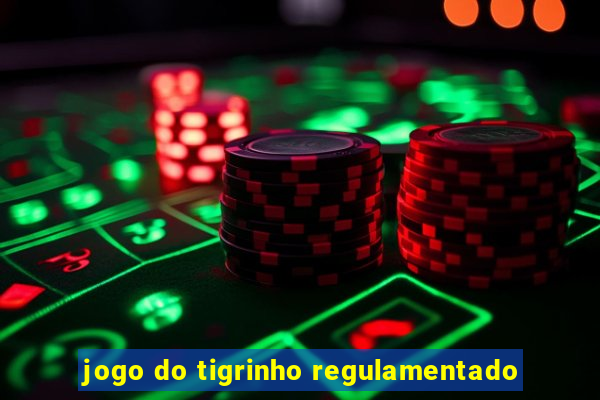 jogo do tigrinho regulamentado