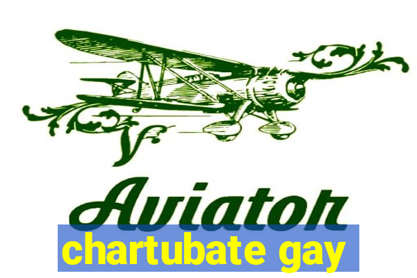 chartubate gay