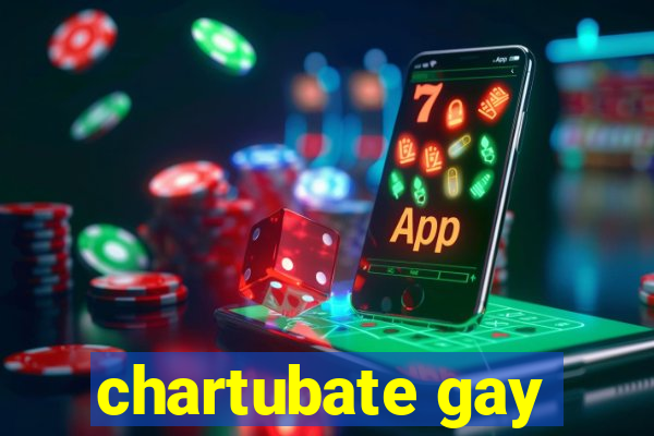 chartubate gay