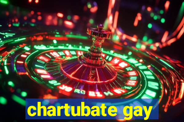 chartubate gay