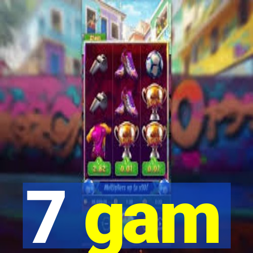 7 gam