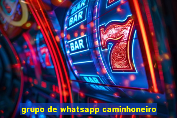 grupo de whatsapp caminhoneiro