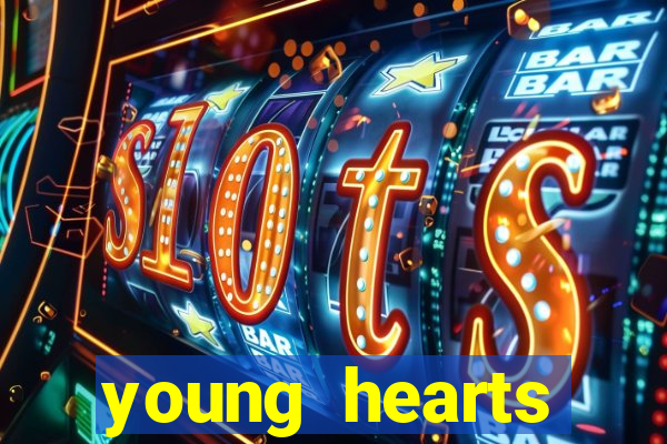 young hearts assistir online