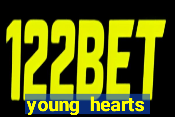 young hearts assistir online