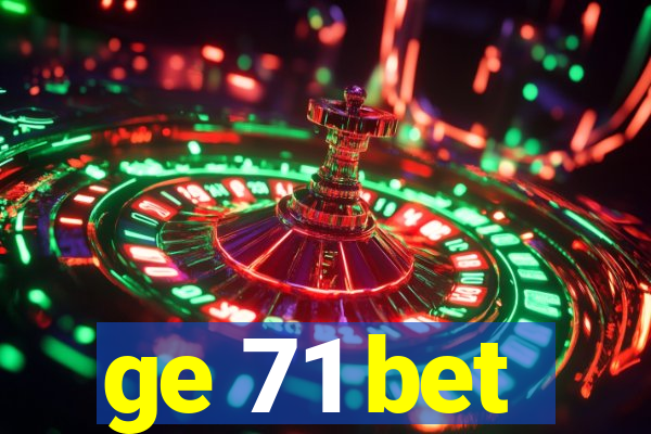 ge 71 bet