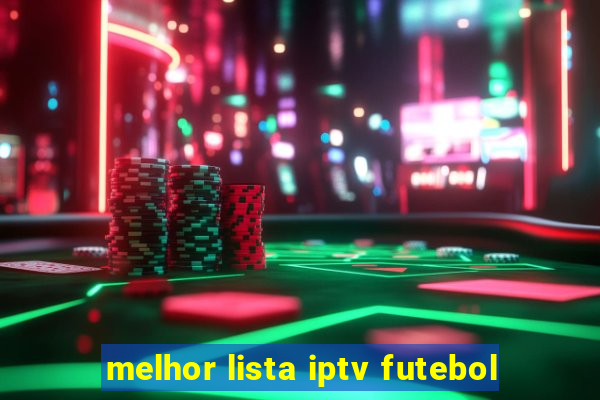 melhor lista iptv futebol