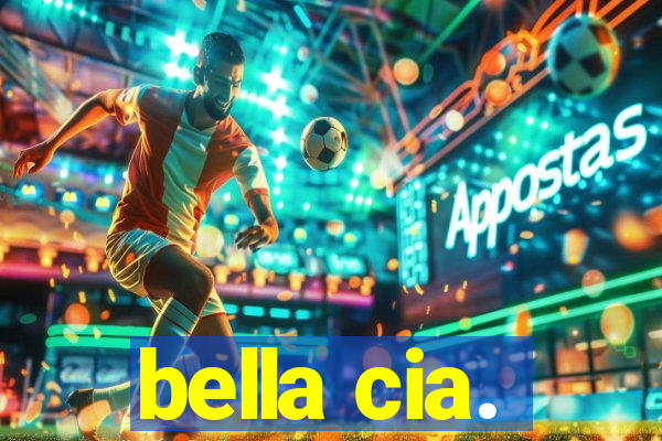 bella cia.