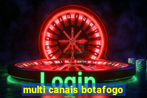 multi canais botafogo