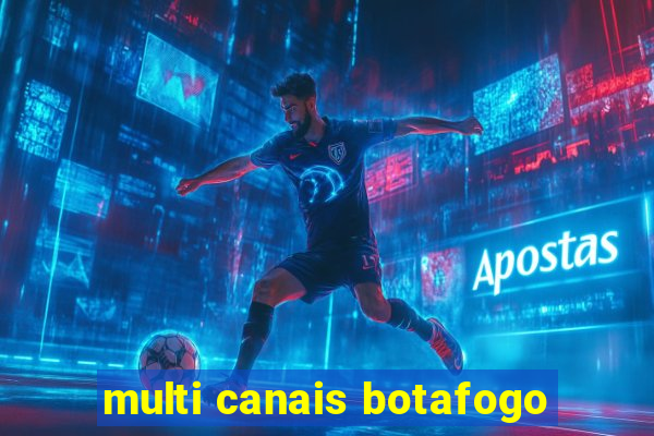 multi canais botafogo