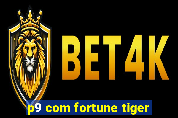 p9 com fortune tiger