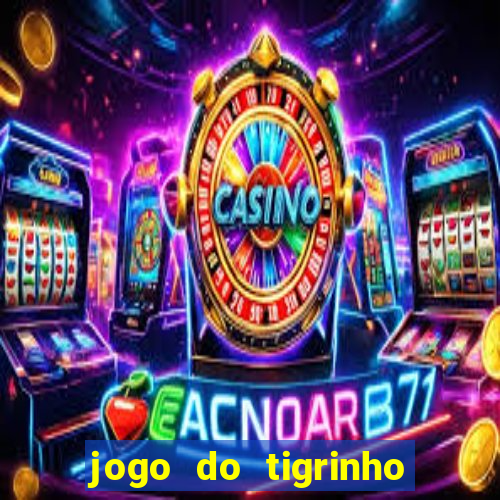 jogo do tigrinho de 5 reais