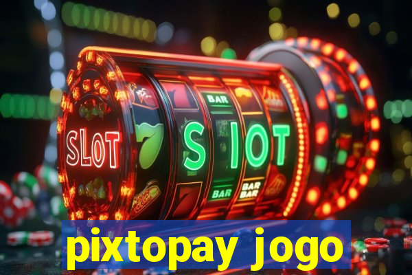 pixtopay jogo