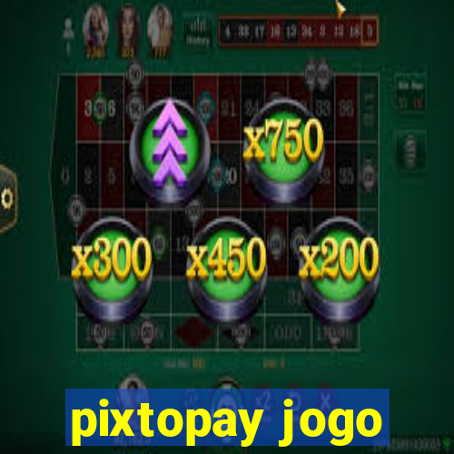 pixtopay jogo