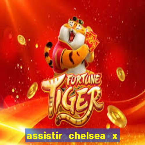 assistir chelsea x arsenal futemax